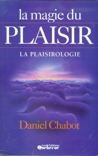 La magie du plaisir, la plaisirologie