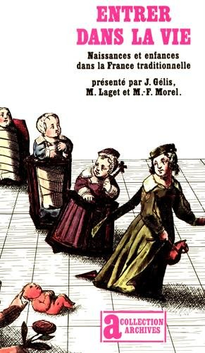 Entrer dans la vie : naissances et enfances dans la France traditionnelle