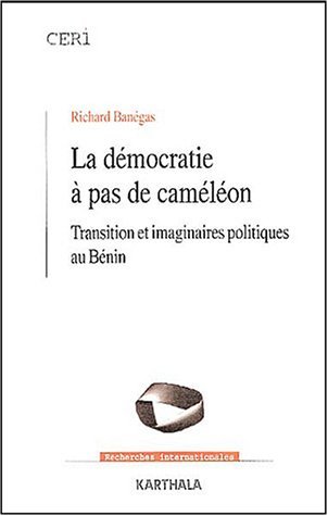 La démocratie à pas de caméléon : transition et imaginaires politiques au Bénin