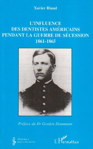 L'influence des dentistes américains pendant la guerre de sécession 1861-1865