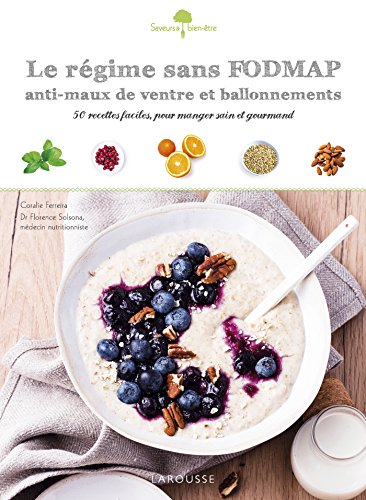 Le régime sans fodmap : anti-maux de ventre et ballonnements : 50 recettes faciles, pour manger sain