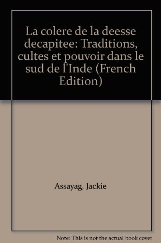 La Colère de la déesse décapitée : traditions, cultes et pouvoir dans le sud de l'Inde