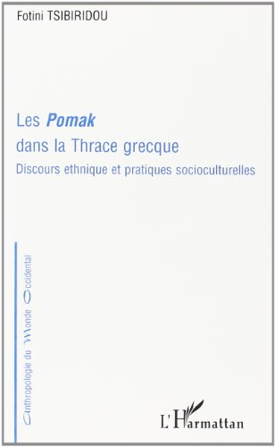 Les Pomak dans la Thrace grecque : discours ethnique et pratiques socioculturelles