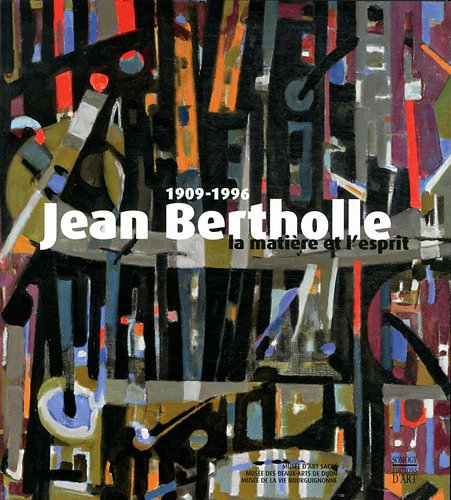 Jean Bertholle : la matière et l'esprit : exposition, Dijon, Musée d'art sacré, du 14 mai au 19 sept