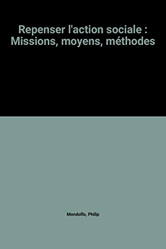 repenser l'action sociale : missions, moyens, méthodes