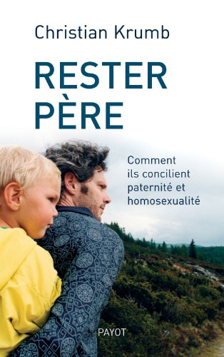 Rester père : comment ils concilient paternité et homosexualité