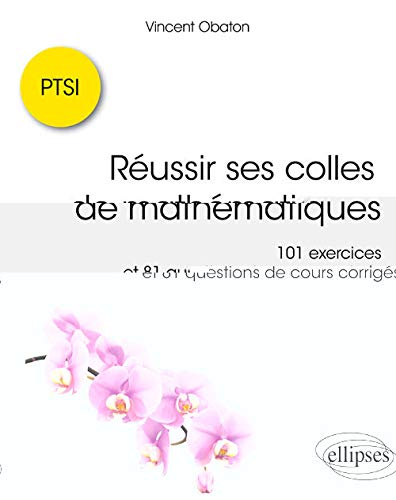 Réussir ses colles de mathématiques PTSI : 101 exercices et 81 questions de cours corrigés
