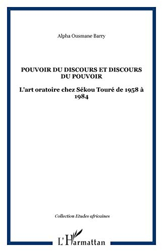 Pouvoir du discours et discours du pouvoir : l'art oratoire chez Sékou Touré de 1958 à 1984