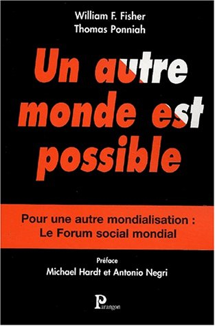 Un autre monde est possible : les alternatives populaires à la mondialisation au Forum social mondia