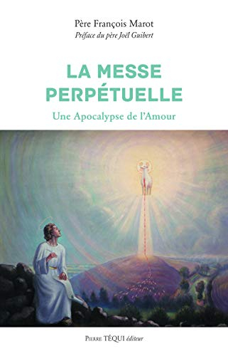 La messe perpétuelle : une apocalypse de l'amour