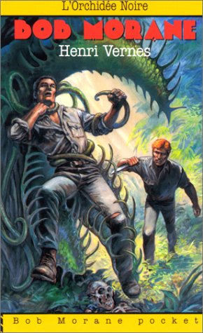 Bob Morane. Vol. 1. L'orchidée noire
