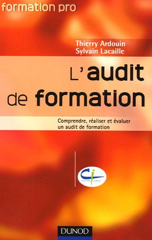 L'audit de formation : comprendre, réaliser et évaluer un audit de formation