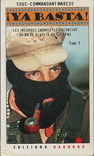 Ya basta ! : les insurgés zapatistes racontent un an de révolte au Chiapas