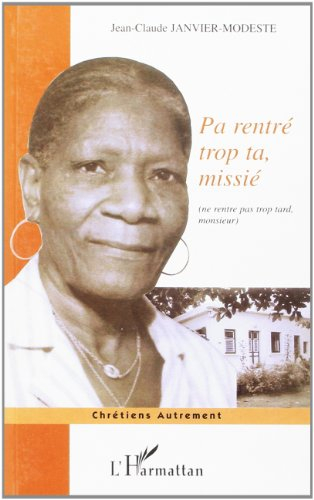 Pa rentré trop ta, missié. Ne rentre pas trop tard, monsieur