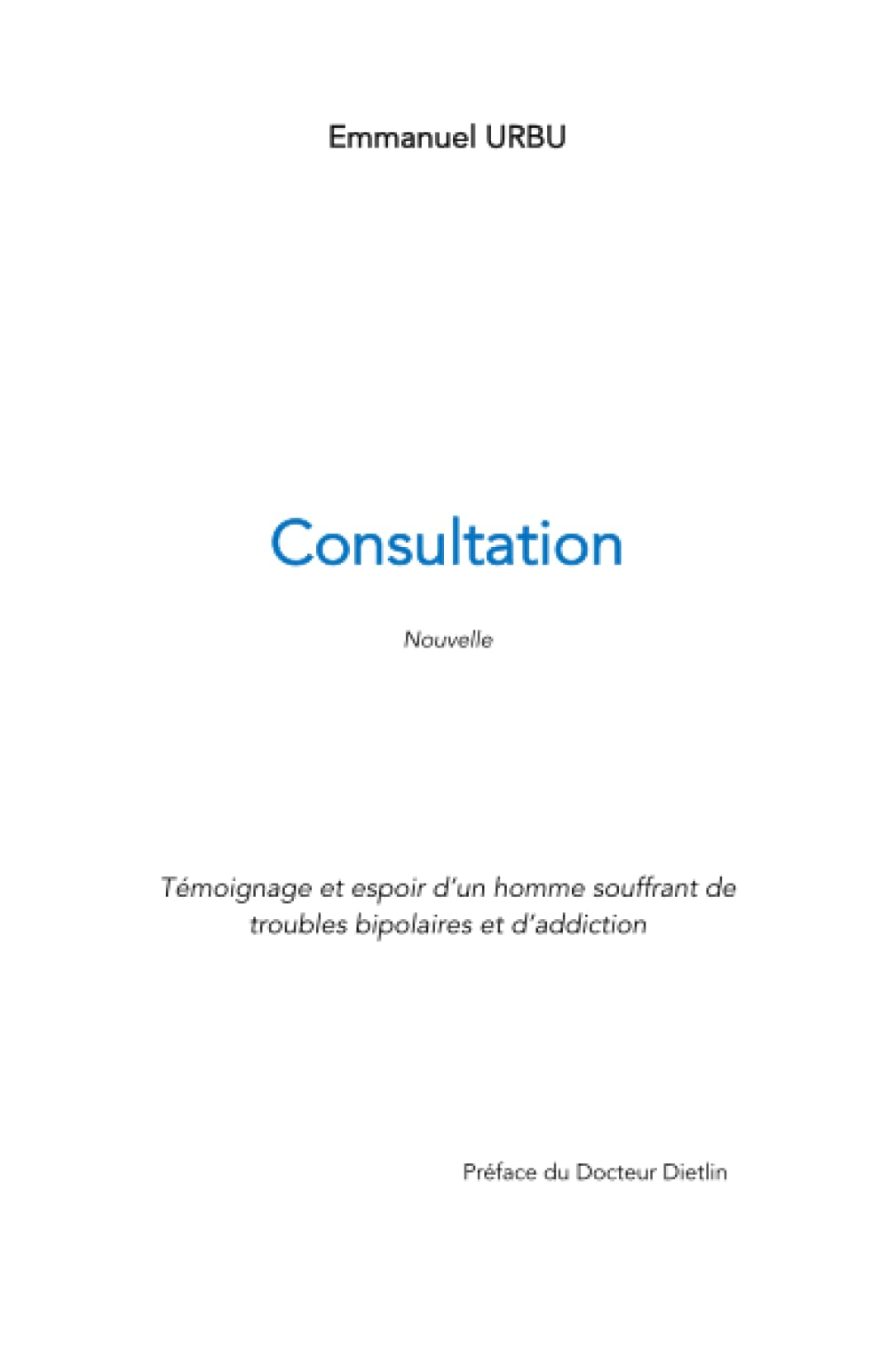 Consultation: Témoignage et espoir d?un homme souffrant de troubles bipolaires et d?addiction