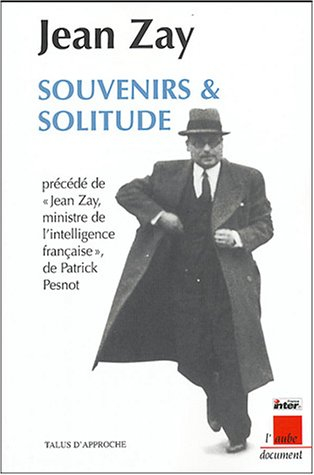 Souvenirs et solitude. Jean Zay, ministre de l'intelligence française