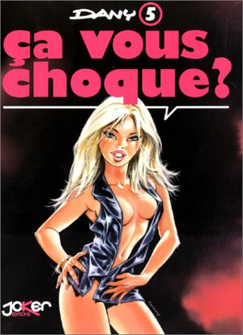 Ça vous intéresse ?. Vol. 5. Ça vous choque ?