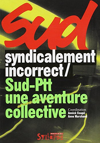Sud syndicalement incorrect, Sud-PTT une aventure collective