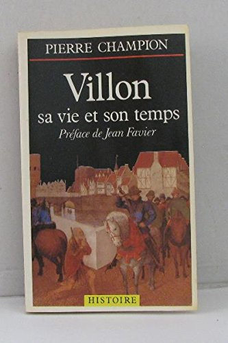 François Villon : sa vie et son temps