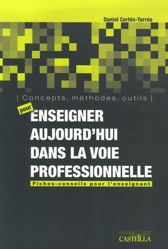 Concepts, méthodes, outils pour enseigner aujourd'hui dans la voie professionnelle : fiches-conseils