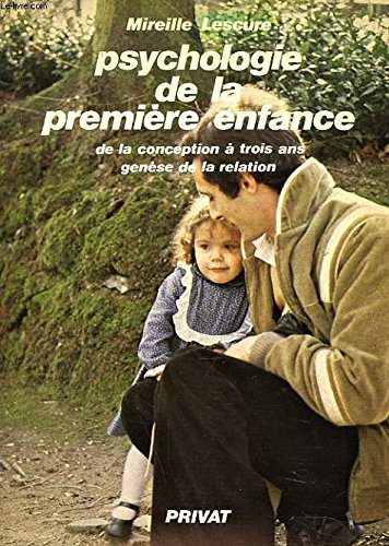 Psychologie de la première enfance : de la conception à trois ans : genèse de la relation