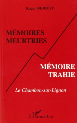 Mémoires meurtries, mémoire trahie : le Chambon-sur-Lignon