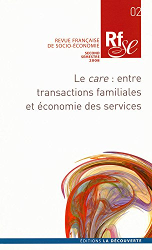 Revue française de socio-économie, n° 2. Le care : entre transactions familiales et économie des ser