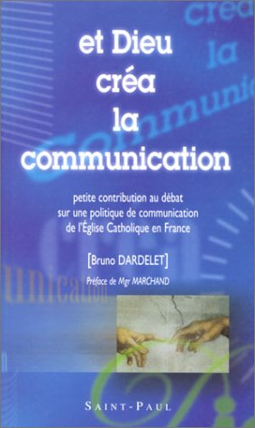 Et Dieu créa la communication : petite contribution au débat sur une politique de communication de l