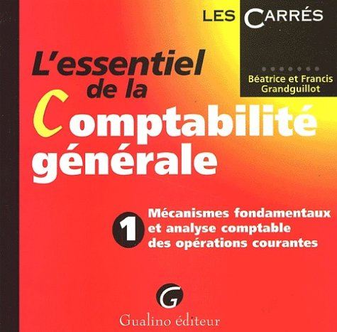 l'essentiel de la comptabilité générale. tome 1, mécanismes fondamentaux et analyse comptable des op