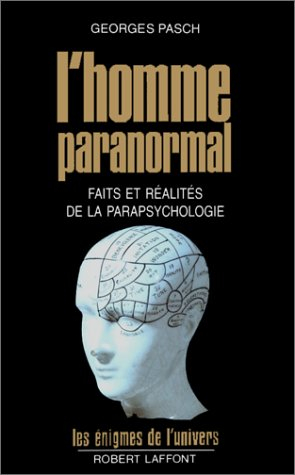 L'Homme paranormal : faits et réalités de la parapsychologie