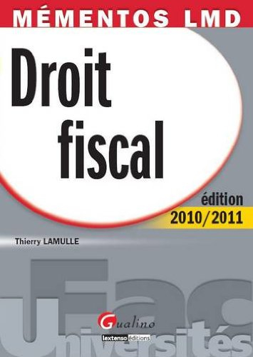 Droit fiscal : édition 2010-2011 : une revue complète, accessible et actuelle de la législation fisc