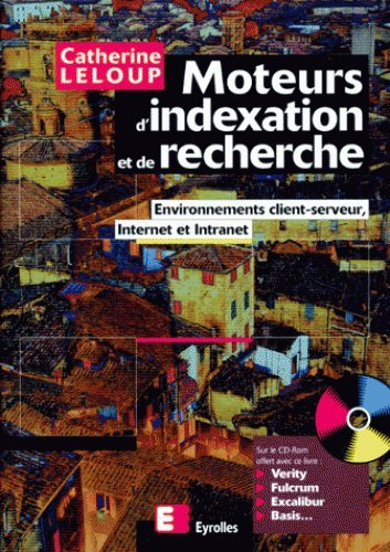 Moteurs d'indexation et de recherche : environnements client-serveur, Internet et Intranet