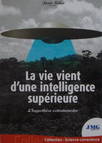 La vie vient d'une intelligence supérieure : l'hypothèse extraterrestre