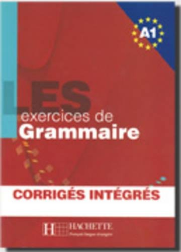 Les exercices de grammaire niveau A1 : corrigés intégrés
