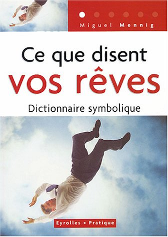 Ce que disent vos rêves : dictionnaire symbolique