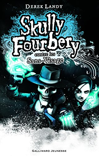 Skully Fourbery. Vol. 3. Skully Fourbery contre les Sans-Visage