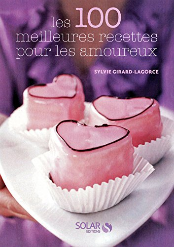 Les 100 meilleures recettes pour les amoureux