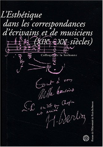 L'esthétique dans les correspondances d'écrivains et de musiciens (XIXe-XXe siècles)
