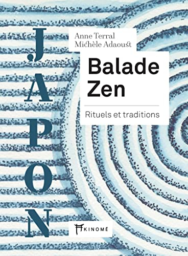 Balade zen : rituels et traditions : Japon