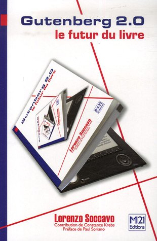 Gutenberg 2.0 : le futur du livre : six siècles après Gutenberg une nouvelle révolution va changer v