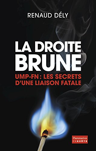 La droite brune UMP-FN : les secrets d'une liaison fatale