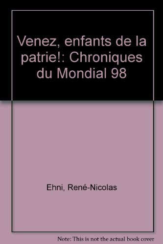Venez, enfants de la patrie : chroniques du Mondial 98