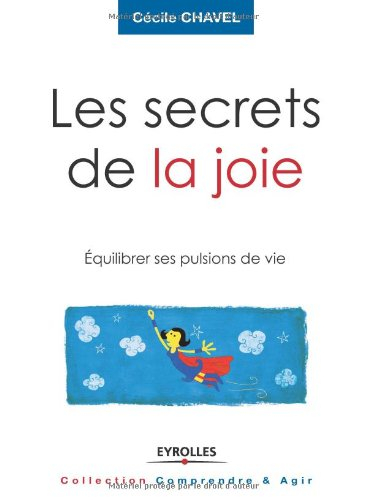 Les secrets de la joie : équilibrer ses pulsions de vie