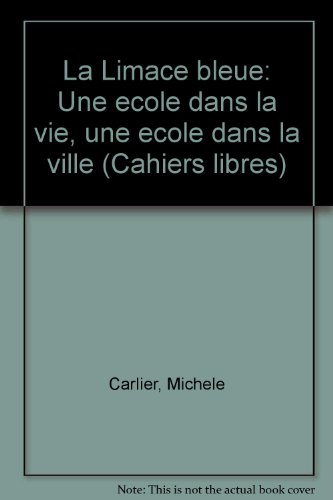 La Limace bleue : l'école dans la vie, l'école dans la ville