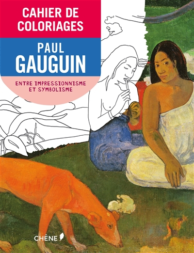 Cahier de coloriages : Paul Gauguin : de l'impressionnisme au symbolisme