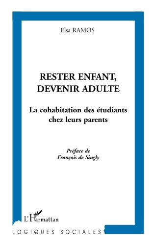 Rester enfant, devenir adulte : la cohabitation des étudiants chez leurs parents