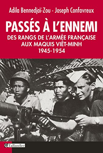 passés à l'ennemi. des rangs de l'armée française aux maquis viêt-minh 1945-1954