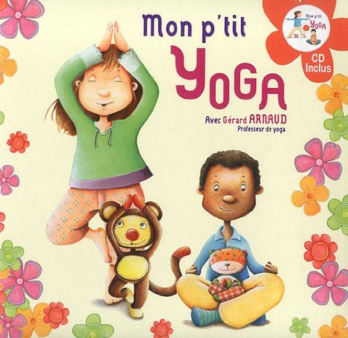 Mon p'tit yoga : pour découvrir l'univers du yoga en histoires et en musique