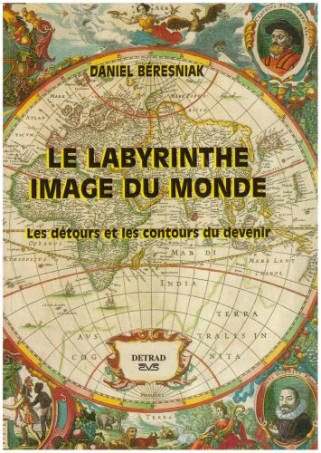 le labyrinthe, image du monde : les détours et les contours du devenir