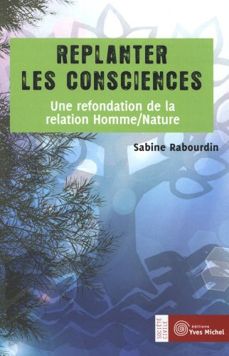 Replanter les consciences : une refondation de la relation homme-nature